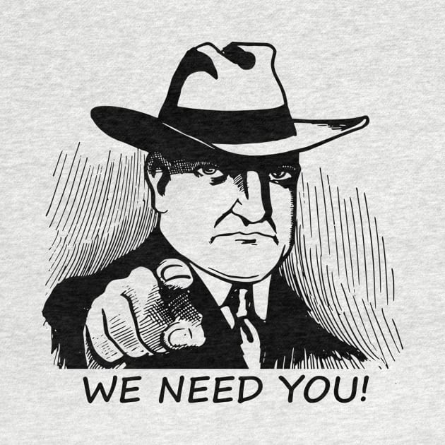 We Need You! Everyone Need You Detective FBI CIA Black and White Gift by Massi_Feknous
